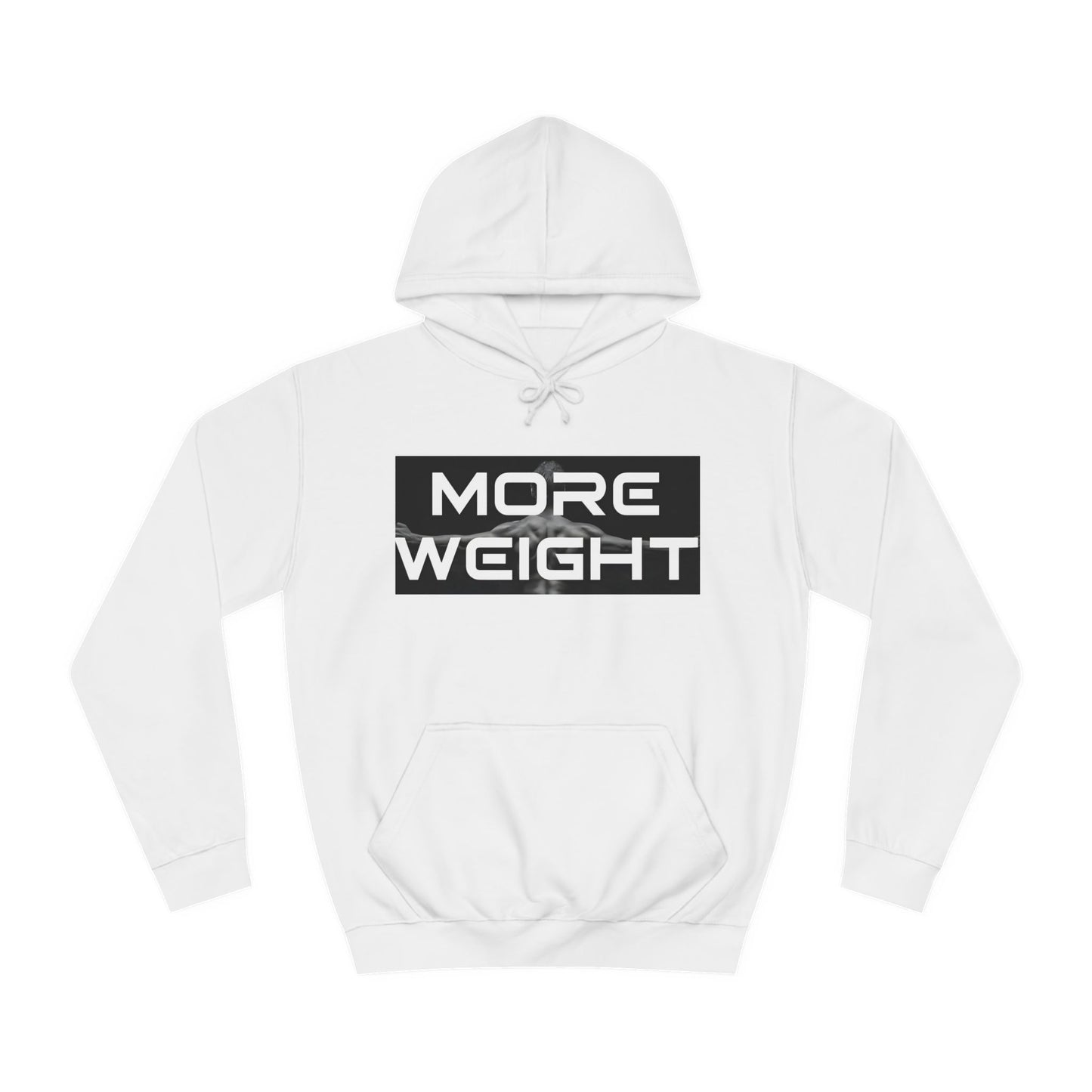 Unisex College Hoodie - "More Weight" Motivational Gym Hoodie