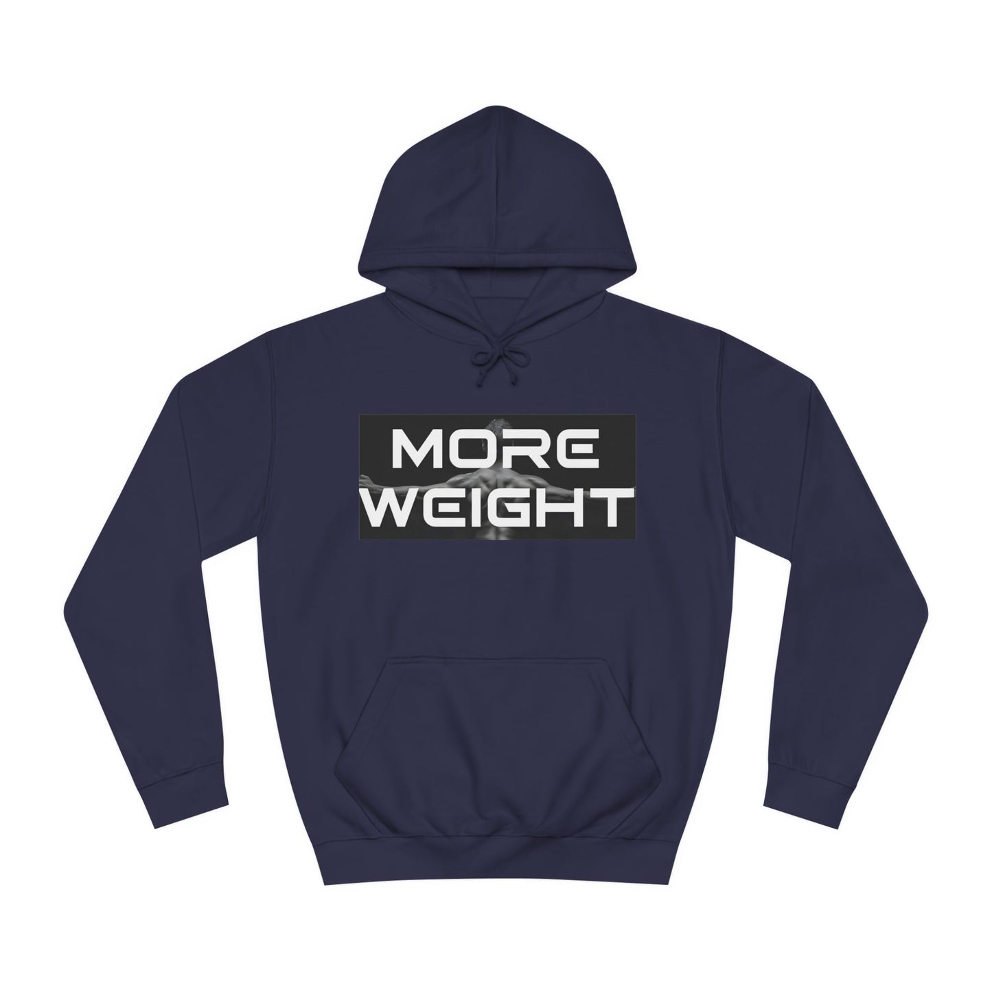 Unisex College Hoodie - "More Weight" Motivational Gym Hoodie