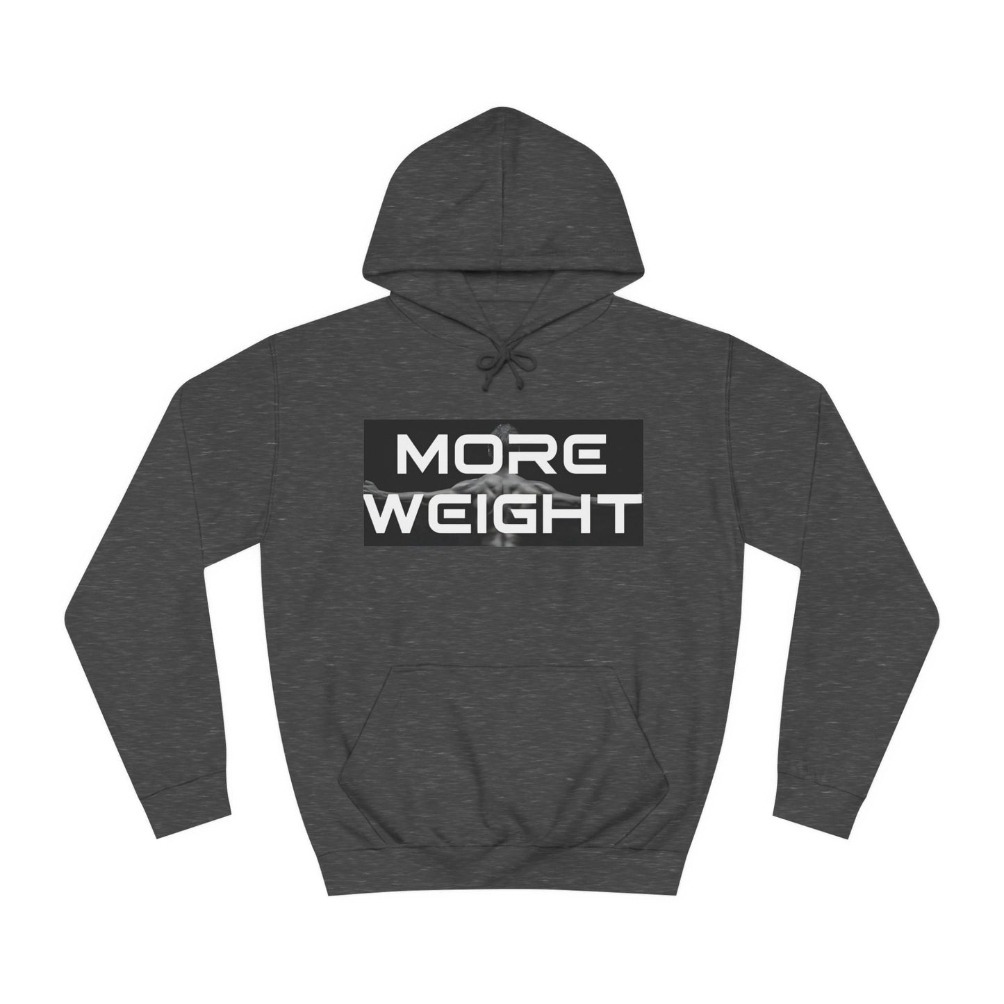 Unisex College Hoodie - "More Weight" Motivational Gym Hoodie